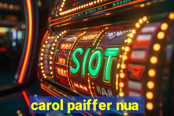 carol paiffer nua