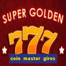 coin master giros gratis toda hora