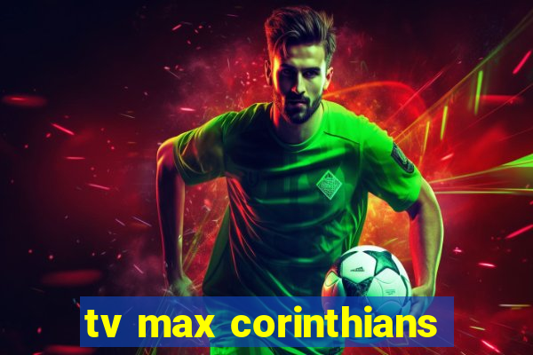 tv max corinthians