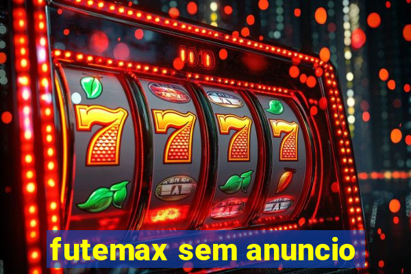 futemax sem anuncio