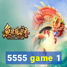 5555 game 1