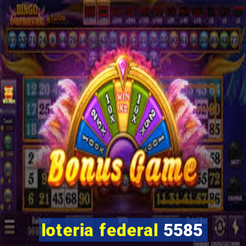 loteria federal 5585