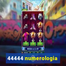 44444 numerologia