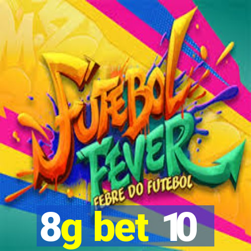 8g bet 10