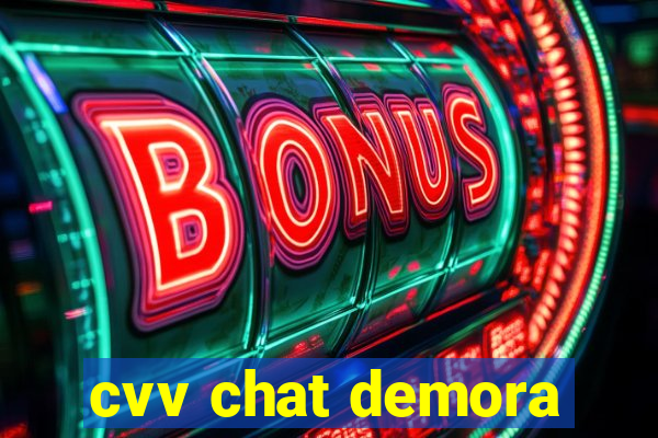 cvv chat demora