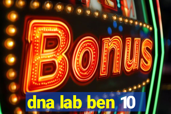 dna lab ben 10