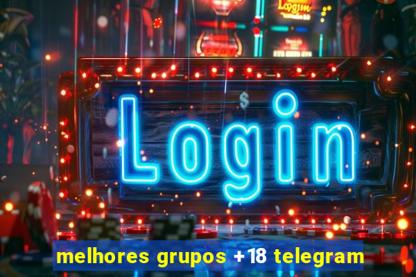 melhores grupos +18 telegram