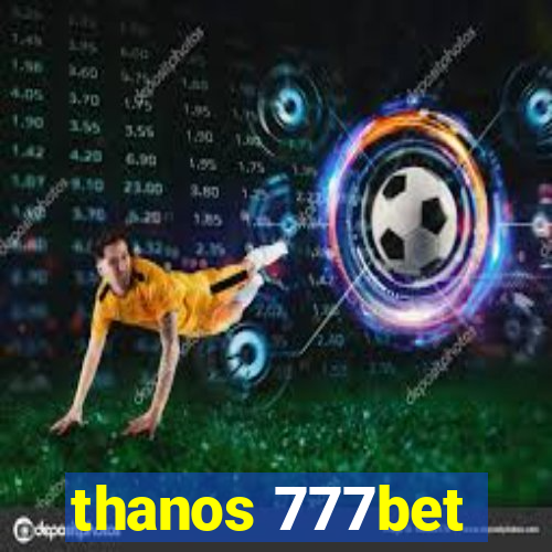 thanos 777bet