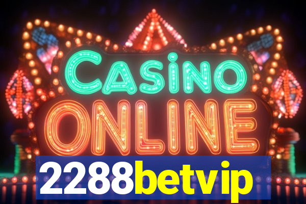 2288betvip