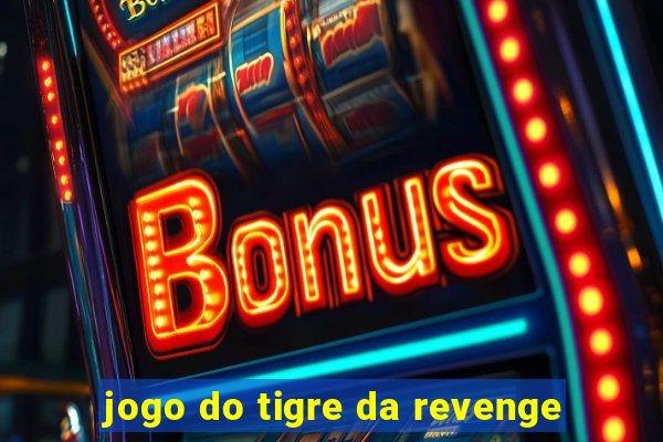 jogo do tigre da revenge