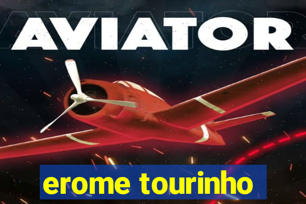 erome tourinho