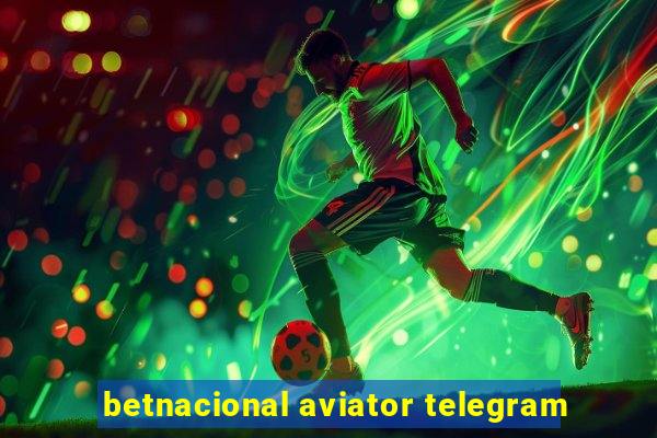 betnacional aviator telegram