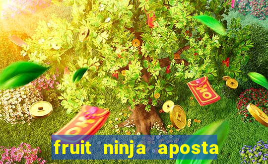 fruit ninja aposta 1 real