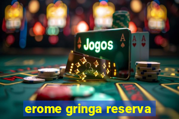 erome gringa reserva