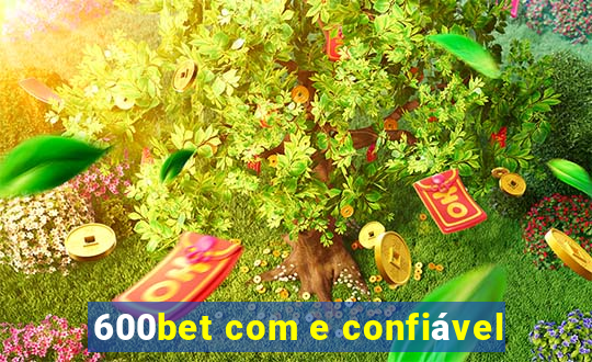 600bet com e confiável