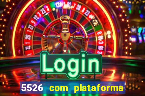 5526 com plataforma de jogos