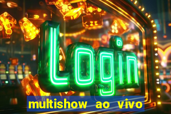 multishow ao vivo gratis online