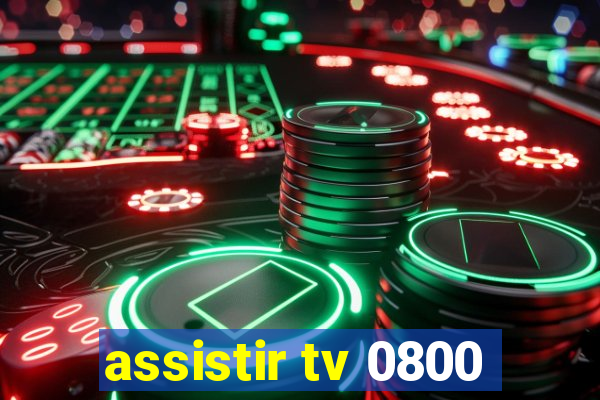 assistir tv 0800