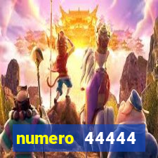 numero 44444 significado espiritual