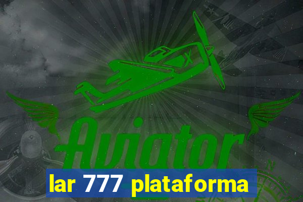 lar 777 plataforma