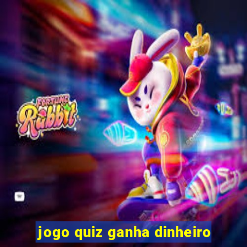 jogo quiz ganha dinheiro