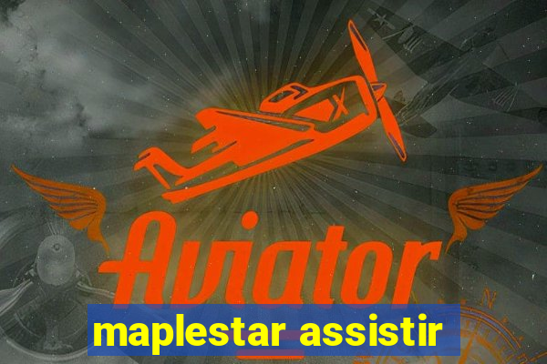 maplestar assistir