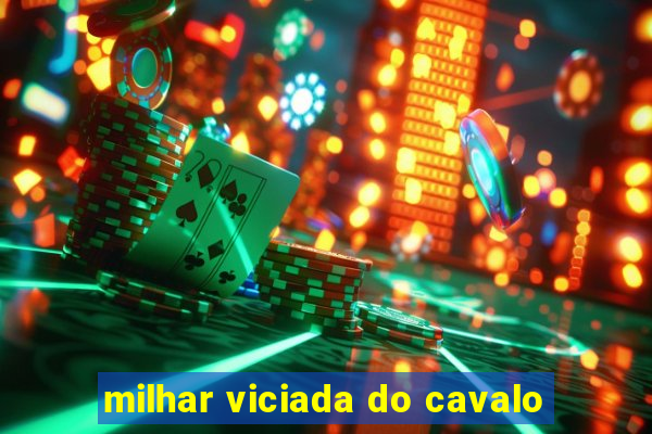 milhar viciada do cavalo