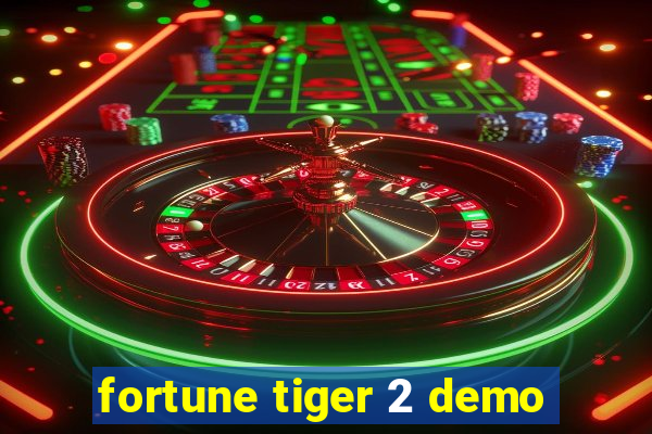 fortune tiger 2 demo