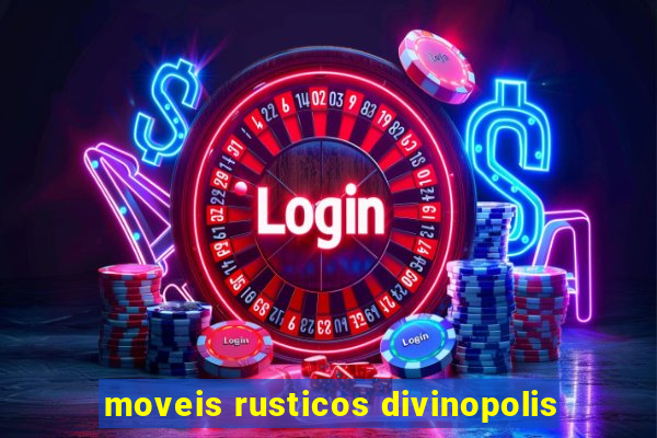 moveis rusticos divinopolis