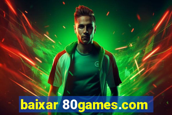 baixar 80games.com