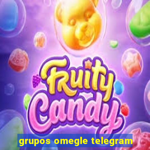 grupos omegle telegram