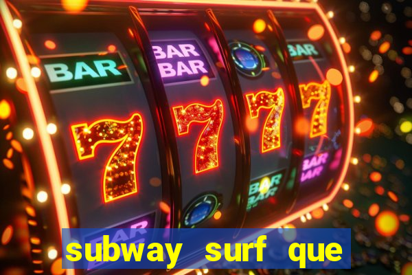 subway surf que ganha dinheiro link