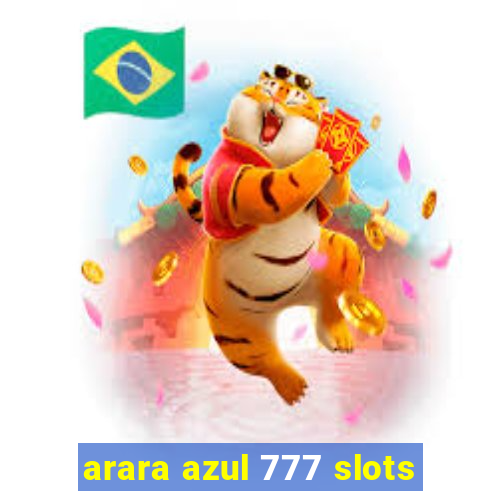 arara azul 777 slots