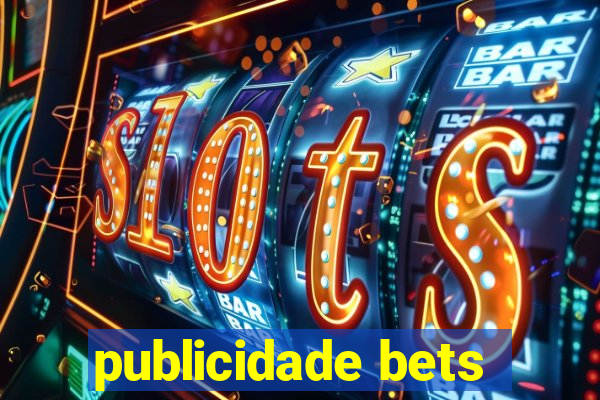 publicidade bets