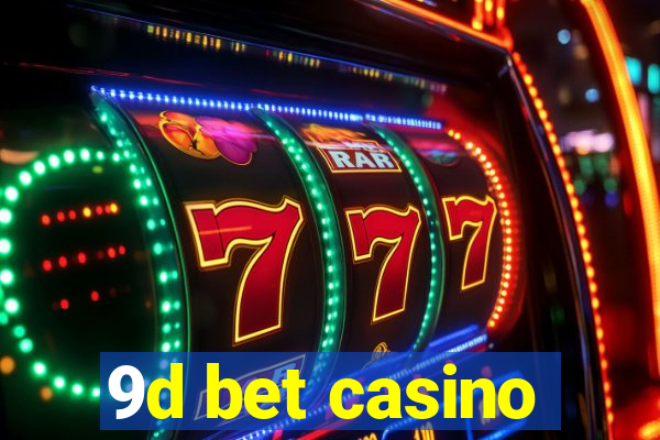 9d bet casino