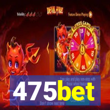 475bet