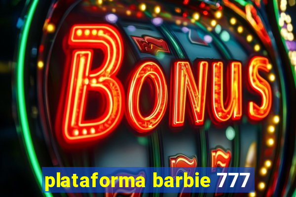 plataforma barbie 777