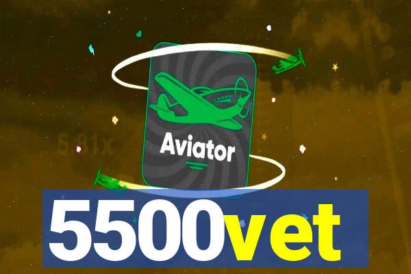 5500vet