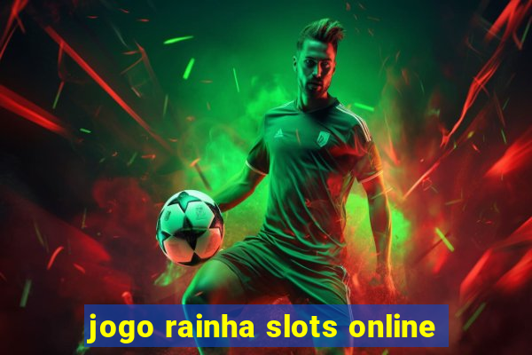 jogo rainha slots online