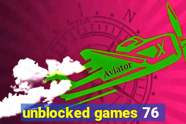 unblocked games 76