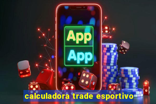 calculadora trade esportivo