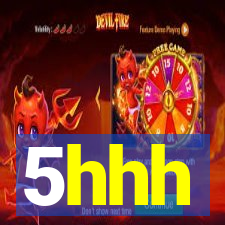 5hhh