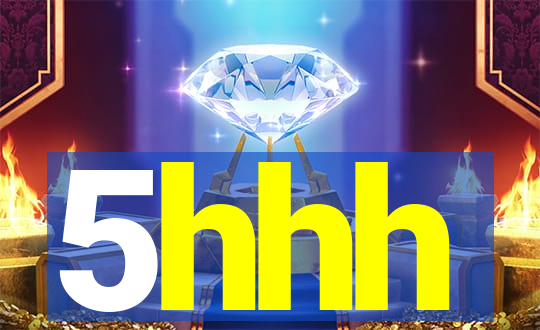 5hhh