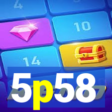 5p58