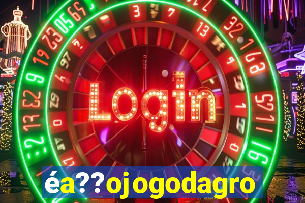 éa??ojogodagrow