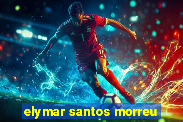 elymar santos morreu