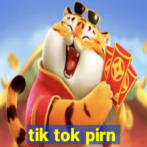 tik tok pirn