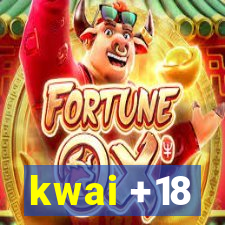 kwai +18