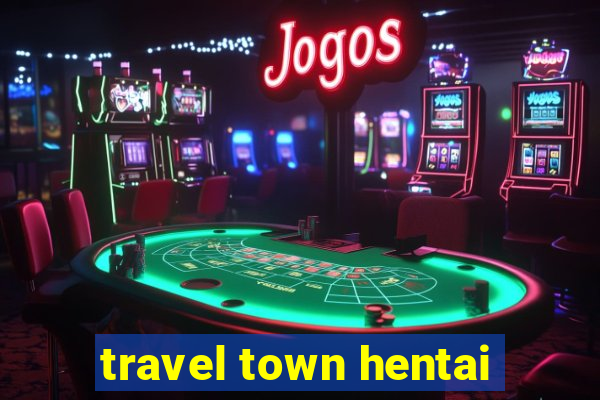 travel town hentai