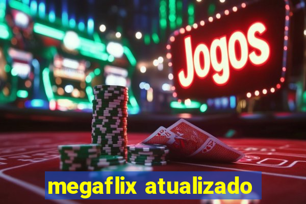 megaflix atualizado